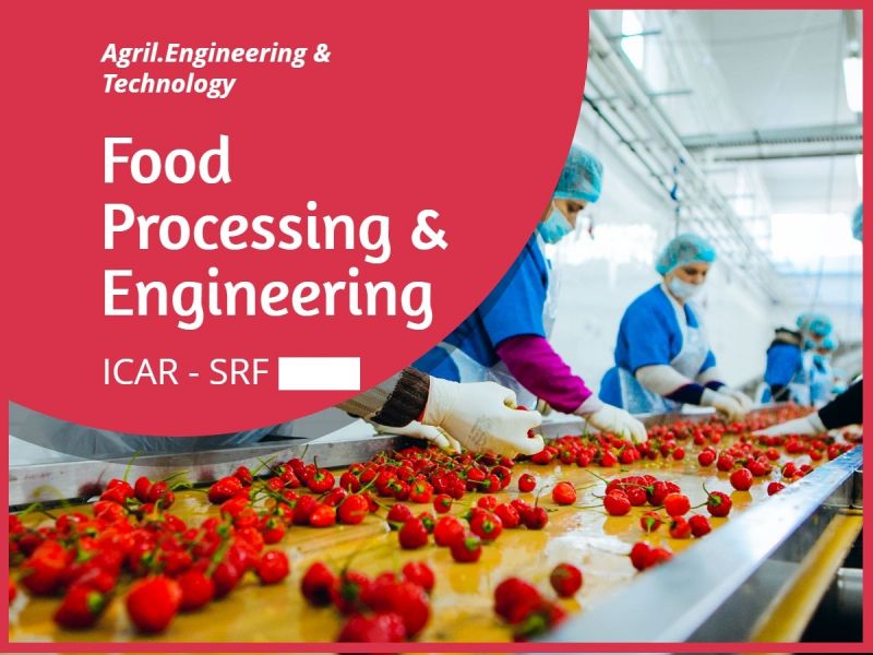 ICAR - SRF 2022 Agricultural Engineering & Technology >> Agril Processing & Food Engineering
