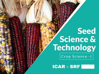 ICAR - SRF 2022 Crop Science I >> Seed Science and Technology