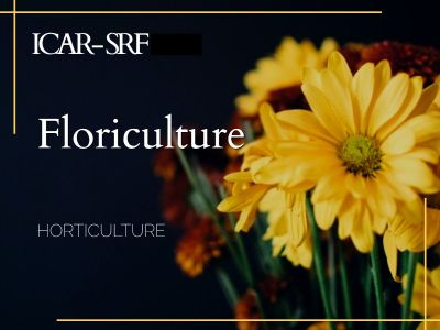 ICAR - SRF  2022 Horticulture >> Floriculture